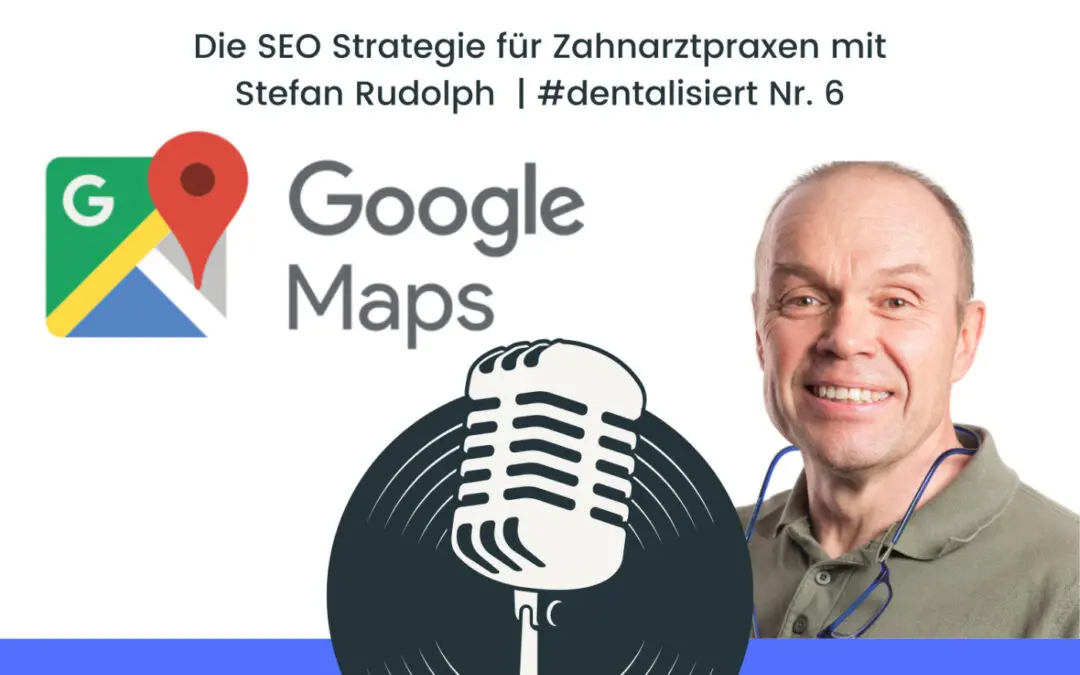 Die SEO Strategie für Zahnarztpraxen mit Stefan Rudolph | #dentalisiert Nr. 6