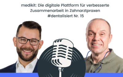 medikit: Die digitale Plattform für verbesserte Zusammenarbeit in Zahnarztpraxen | #dentalisiert Nr. 15