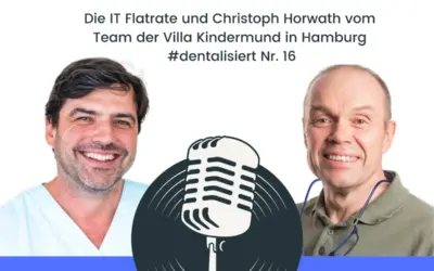 Die IT Flatrate und Christoph Horwath vom Team der Villa Kindermund in Hamburg | #dentalisiert Nr. 16